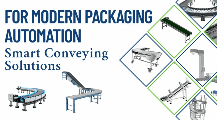 Smart Conveying machines for Modern Packaging Automation