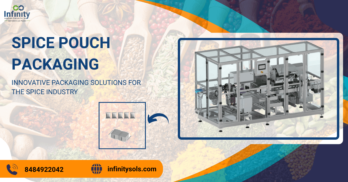 Spice Pouch Packaging: Enhancing Efficiency and Freshness with Infinity Automated Solutions
