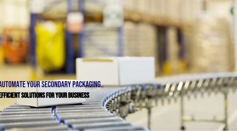 Secondary Packaging Automation Solutions: The Future of Efficient Production