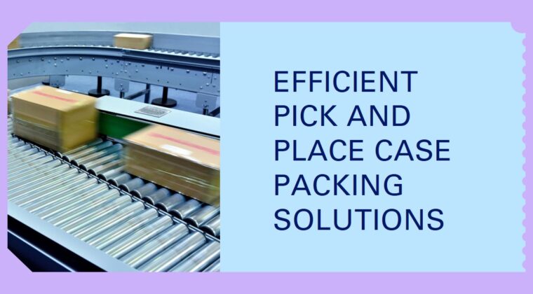 Pick and Place Case Packer Unveiled: Infinity Automated Solutions Leads the Way