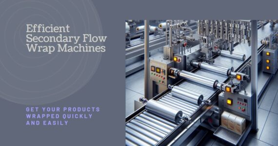 Revolutionizing Packaging with Secondary Flow Wrap Machines: A Dive into Infinity Automated Solutions