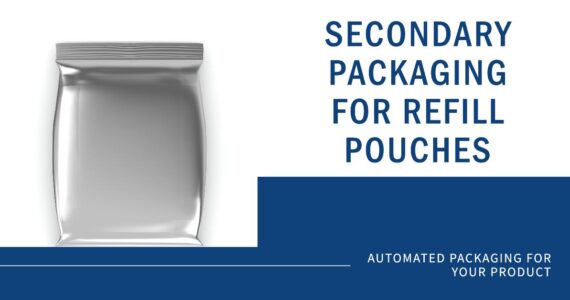 Innovative Secondary Packaging for Refill Pouches | Infinity Automated Solutions