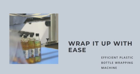 Plastic Bottle Wrapping Machine - Leading Technology by Infinity Automated Solutions