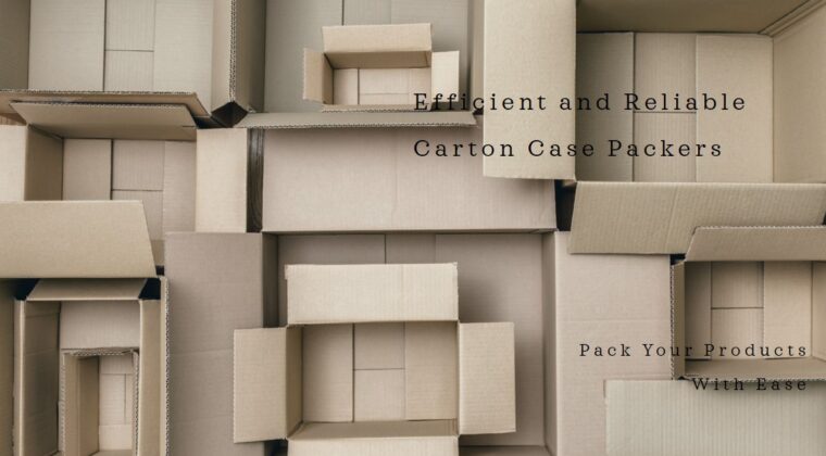 Exploring Carton Case Packers by Infinity Automated Solutions