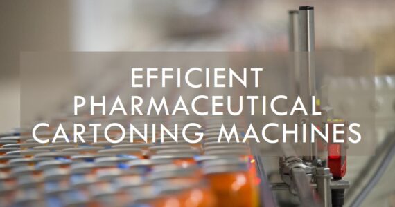 Pharmaceutical Cartoning Machines: Revolutionizing Packaging with Infinity Automated Solutions