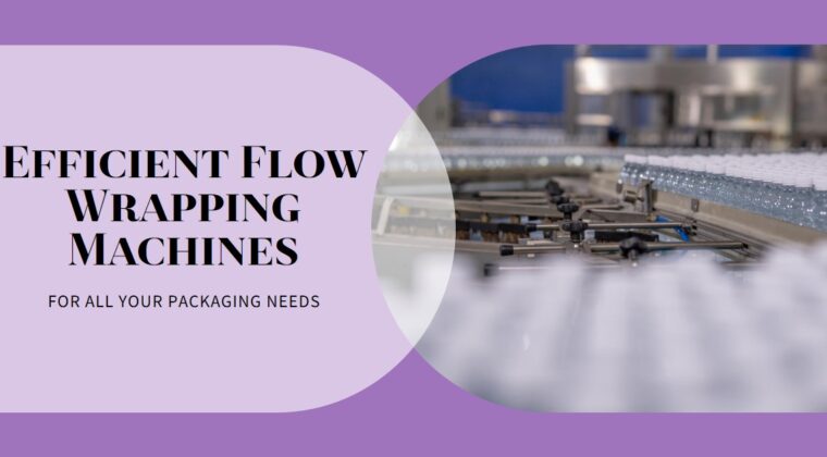 Unlocking Efficiency with Automatic Flow Wrapping Machines from Infinity Automated Solutions