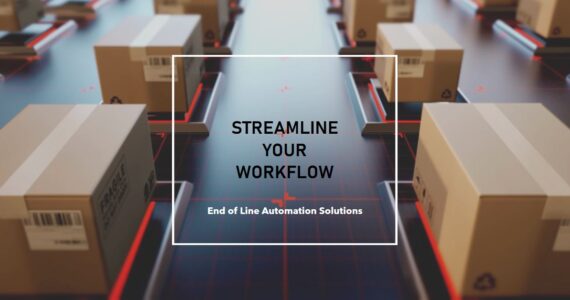 End of Line Automation Solutions: The Key to Manufacturing Excellence