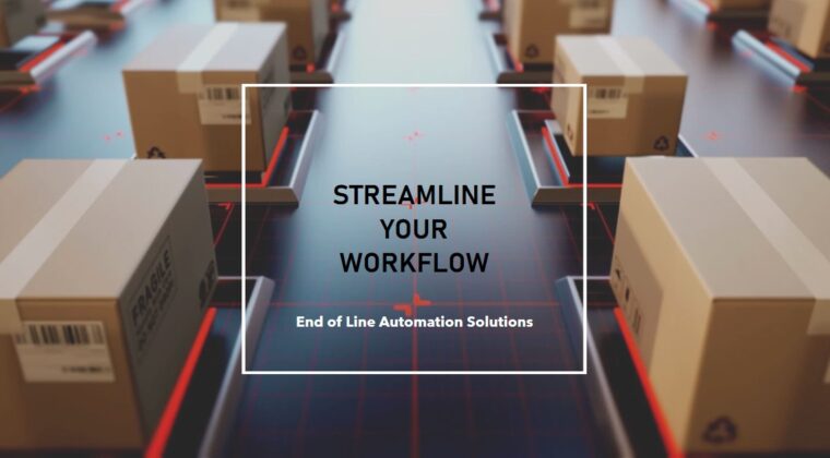 End of Line Automation Solutions: The Key to Manufacturing Excellence