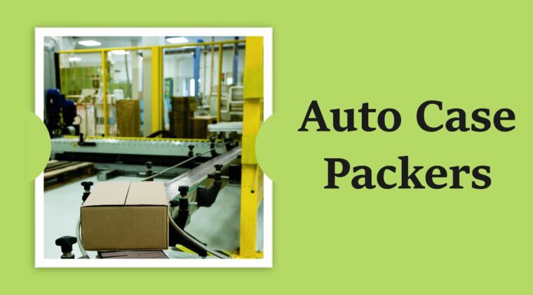 Enhancing Efficiency with Auto Case Packers: A Dive into Infinity Automated Solutions