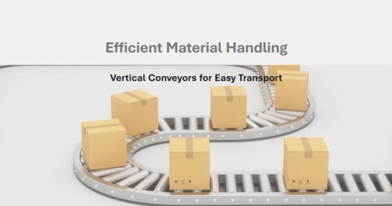 Material Handling Vertical Conveyors: Enhancing Efficiency with Infinity Automated Solutions