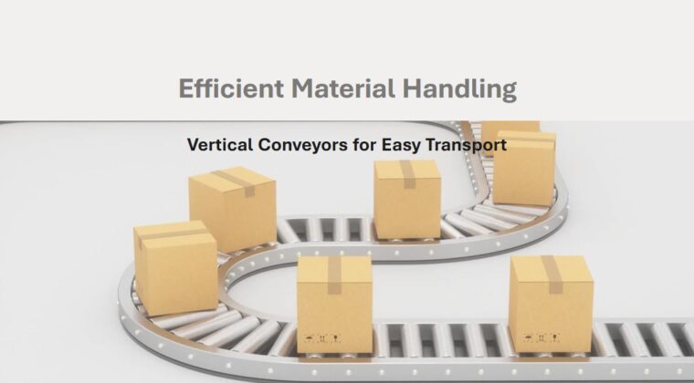 Material Handling Vertical Conveyors: Enhancing Efficiency with Infinity Automated Solutions