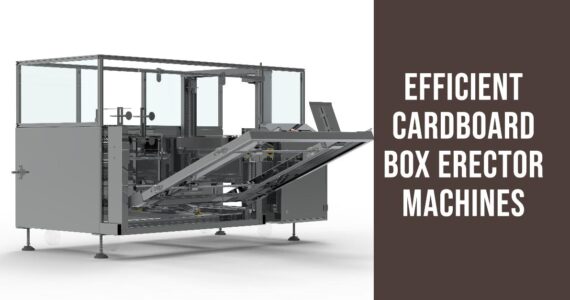 Cardboard Box Erector Machines: Enhancing Efficiency with Infinity Automated Solutions