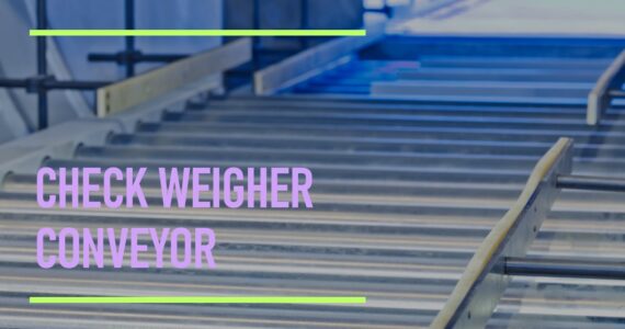 Check Weigher Conveyor: Ensuring Precision and Efficiency in Packaging | Infinity Automated Solutions