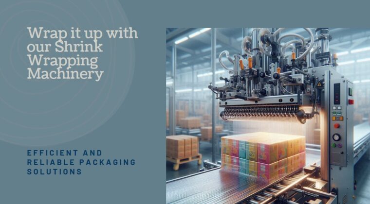 Shrink Wrapping Machinery: Efficient Packaging Solutions by Infinity Automated Solutions